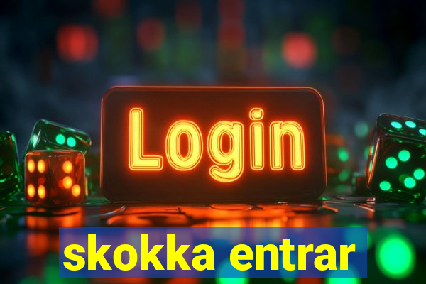 skokka entrar
